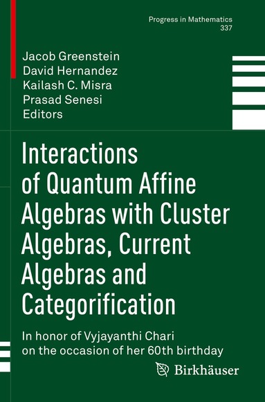 Jacob Greenstein, David Hernandez, Kailash C. Misra, Prasad Senesi - Interactions of Quantum Affine Algebras with Cluster Algebras, Current Algebras and Categorification, Häftad