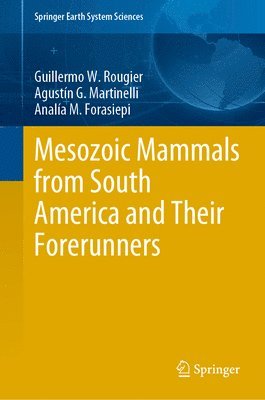 Mesozoic Mammals from South America and Their Forerunners 1