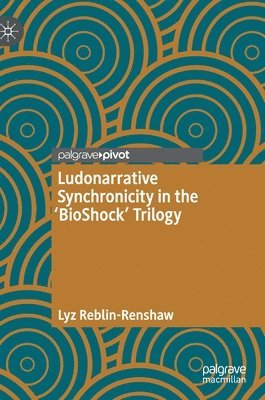 bokomslag Ludonarrative Synchronicity in the 'BioShock' Trilogy