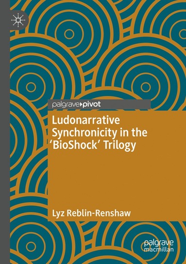 bokomslag Ludonarrative Synchronicity in the 'BioShock' Trilogy