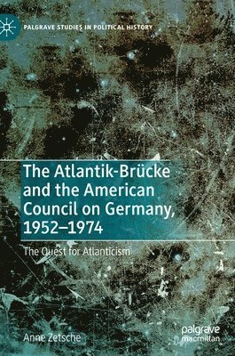 The Atlantik-Brcke and the American Council on Germany, 19521974 1