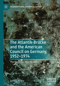 bokomslag The Atlantik-Brcke and the American Council on Germany, 19521974