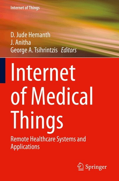D. Jude Hemanth, J. Anitha, George A. Tsihrintzis - Internet of Medical Things, Häftad