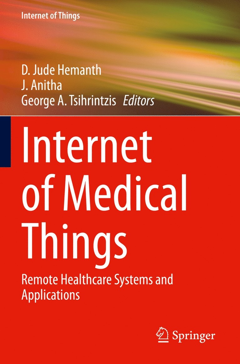 D. Jude Hemanth, J. Anitha, George A. Tsihrintzis - Internet of Medical Things, Häftad