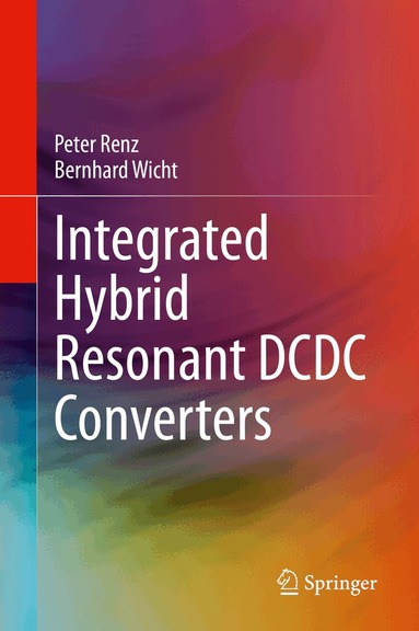 Peter Renz, Bernhard Wicht - Integrated Hybrid Resonant DCDC Converters, Inbunden