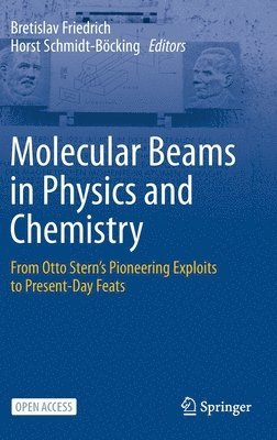 Bretislav Friedrich, Horst Schmidt-Böcking, Horst Schmidt-Bocking - Molecular Beams in Physics and Chemistry, Inbunden