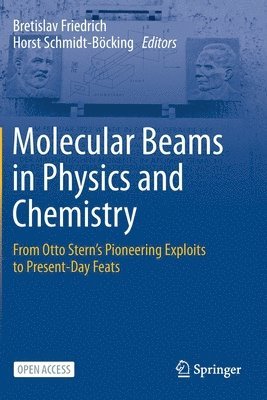 Bretislav Friedrich, Horst Schmidt-Böcking - Molecular Beams in Physics and Chemistry, Häftad