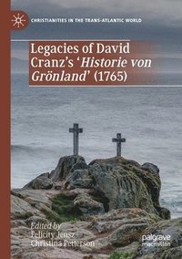 bokomslag Legacies of David Cranz's 'Historie von Grnland' (1765)