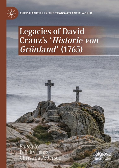 Felicity Jensz, Christina Petterson - Legacies of David Cranz's 'Historie von Grönland' (1765), Häftad