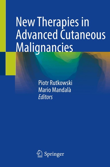 Piotr Rutkowski, Mario Mandalà - New Therapies in Advanced Cutaneous Malignancies, Häftad