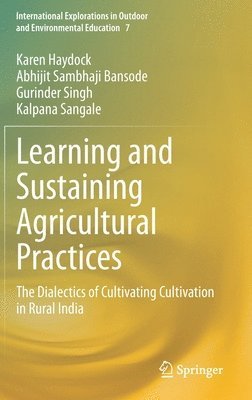 Karen Haydock, Abhijit Sambhaji Bansode, Gurinder Singh, Kalpana Sangale - Learning and Sustaining Agricultural Practices, Inbunden