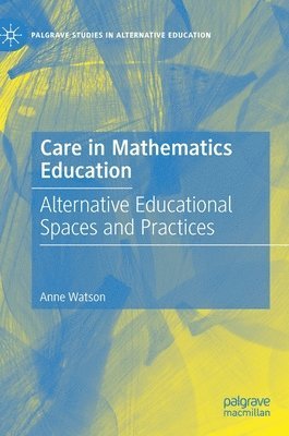 Anne Watson - Care in Mathematics Education, Inbunden