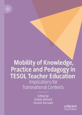 Mobility of Knowledge, Practice and Pedagogy in TESOL Teacher Education 1