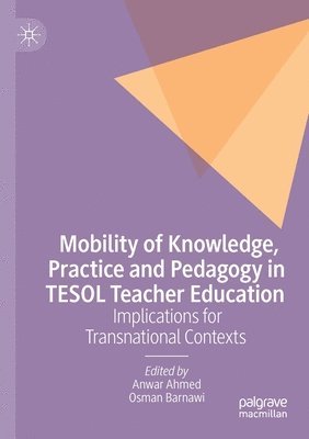 Mobility of Knowledge, Practice and Pedagogy in TESOL Teacher Education 1