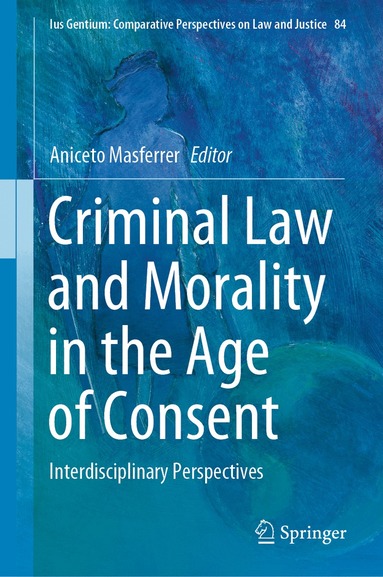Aniceto Masferrer - Criminal Law and Morality in the Age of Consent, Inbunden