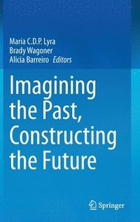 bokomslag Imagining the Past, Constructing the Future