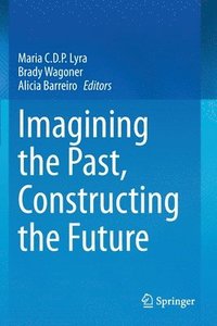 bokomslag Imagining the Past, Constructing the Future