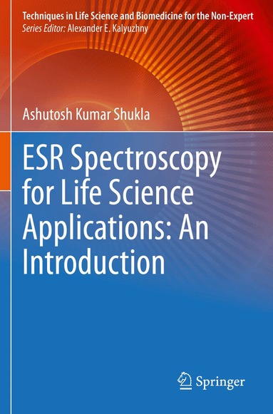Ashutosh Kumar Shukla - ESR Spectroscopy for Life Science Applications: An Introduction, Häftad