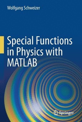 Wolfgang Schweizer - Special Functions in Physics with MATLAB, Häftad