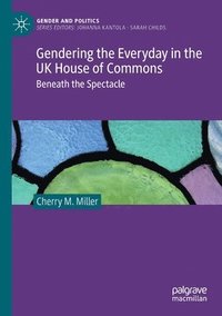 bokomslag Gendering the Everyday in the UK House of Commons