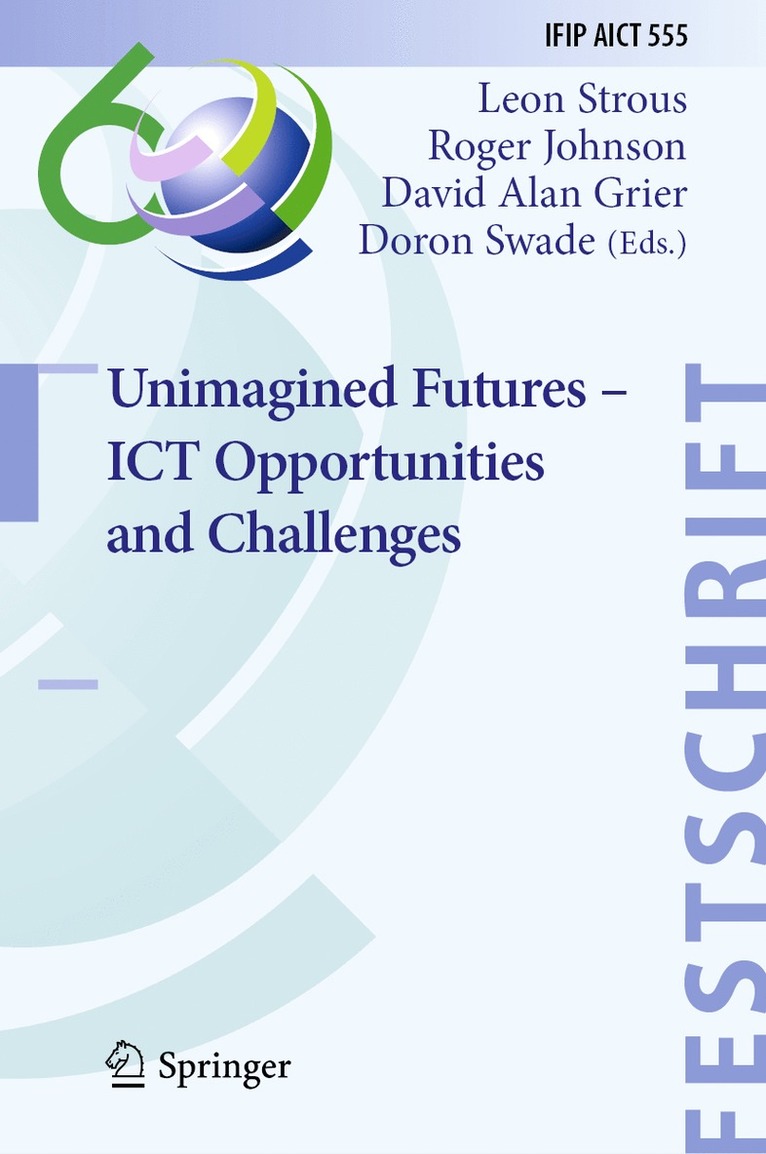 Leon Strous, Roger Johnson, David Alan Grier, Doron Swade - Unimagined Futures – ICT Opportunities and Challenges, Inbunden