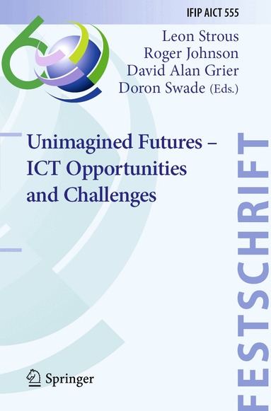 Leon Strous, Roger Johnson, David Alan Grier, Doron Swade - Unimagined Futures – ICT Opportunities and Challenges, Häftad