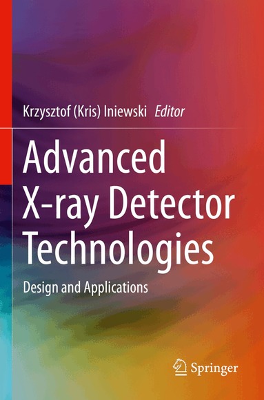 Krzysztof (Kris) Iniewski - Advanced X-ray Detector Technologies, Häftad