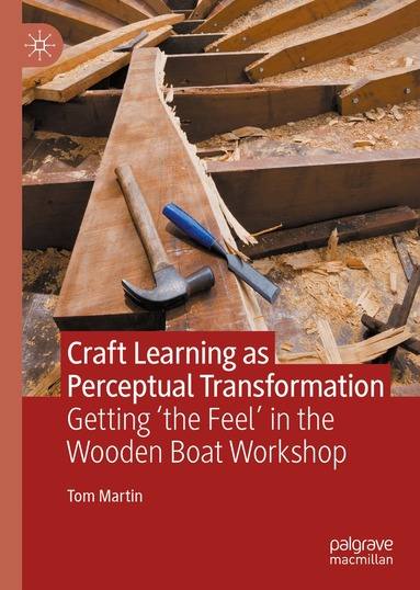 Tom Martin - Craft Learning as Perceptual Transformation, Inbunden