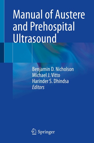 Benjamin D. Nicholson, Michael J. Vitto, Harinder S. Dhindsa - Manual of Austere and Prehospital Ultrasound, Häftad