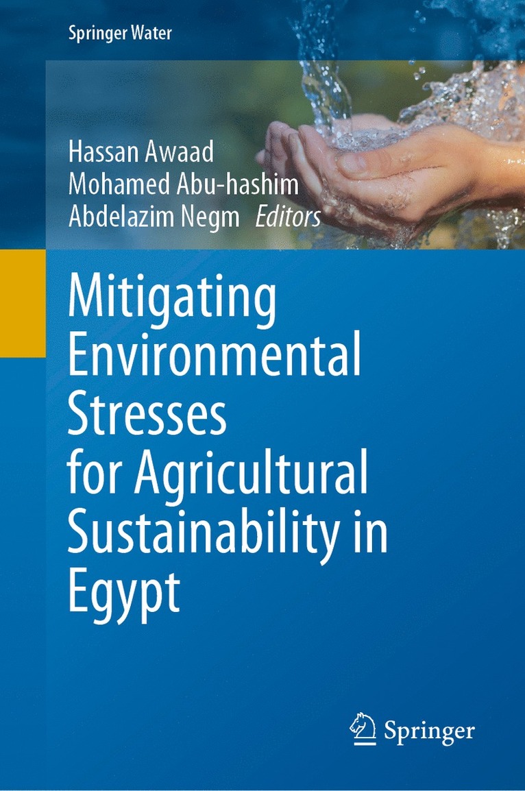Hassan Awaad, Mohamed Abu-hashim, Abdelazim Negm, Mohamed Abu-Hashim - Mitigating Environmental Stresses for Agricultural Sustainability in Egypt, Inbunden