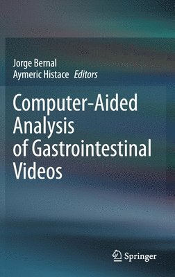 Jorge Bernal, Aymeric Histace - Computer-Aided Analysis of Gastrointestinal Videos, Inbunden