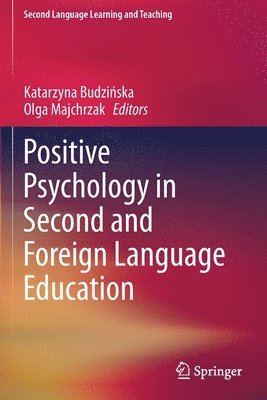 Positive Psychology in Second and Foreign Language Education