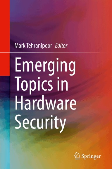 Mark Tehranipoor - Emerging Topics in Hardware Security, Inbunden