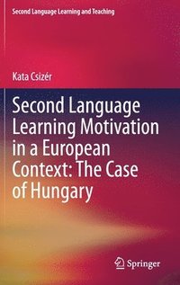 bokomslag Second Language Learning Motivation in a European Context: The Case of Hungary