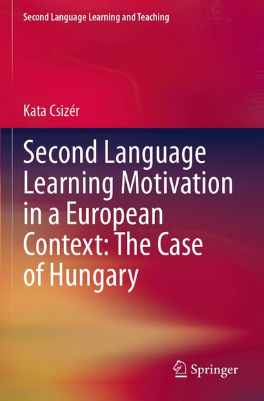 bokomslag Second Language Learning Motivation in a European Context: The Case of Hungary