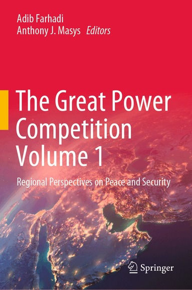 Adib Farhadi, Anthony J. Masys - Great Power Competition Volume 1, Inbunden