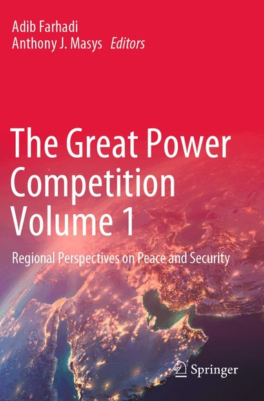 Adib Farhadi, Anthony J. Masys - Great Power Competition Volume 1, Häftad