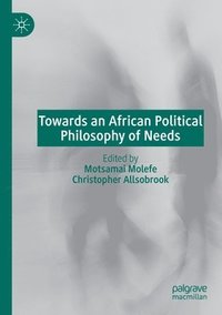 bokomslag Towards an African Political Philosophy of Needs