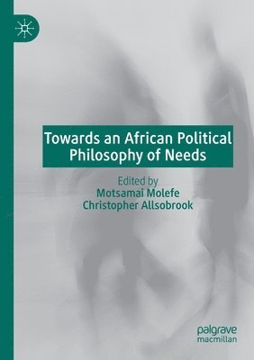 Towards an African Political Philosophy of Needs 1