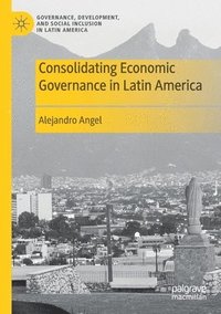bokomslag Consolidating Economic Governance in Latin America