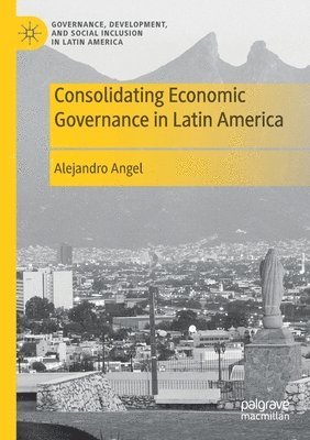 Consolidating Economic Governance in Latin America 1