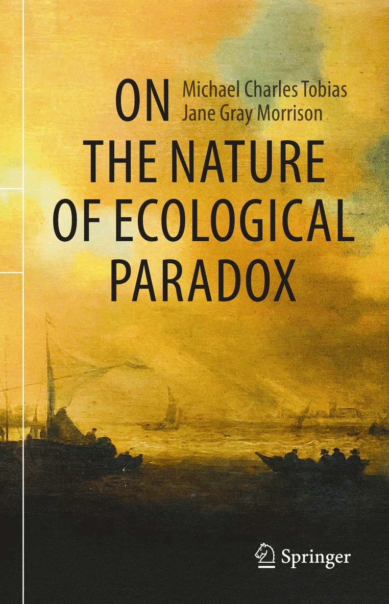 Michael Charles Tobias, Jane Gray Morrison - On the Nature of Ecological Paradox, Inbunden