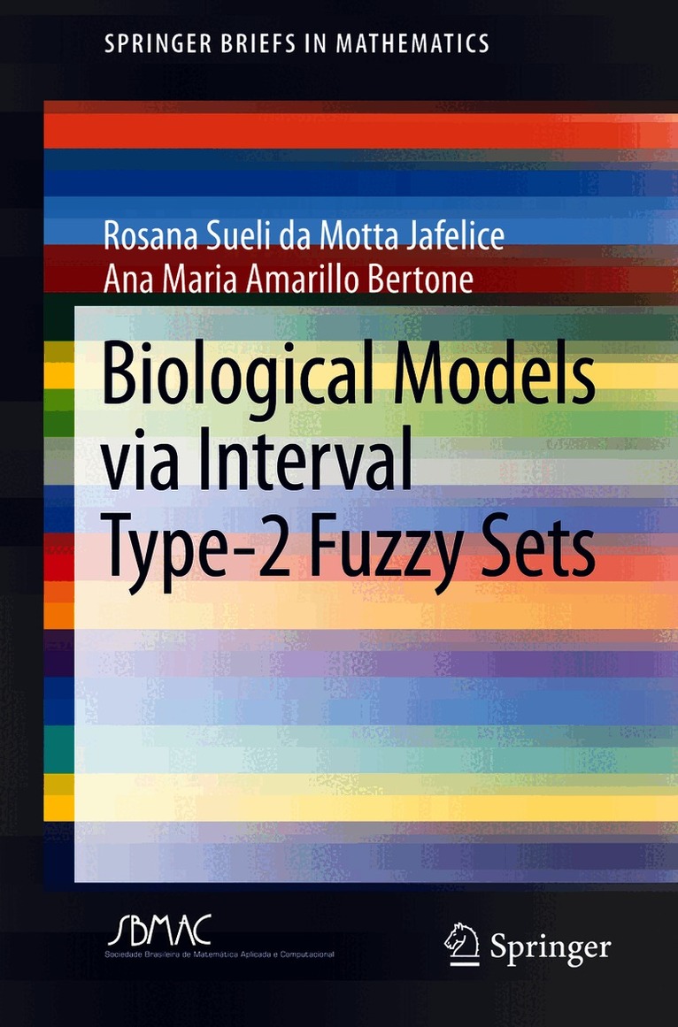 Rosana Sueli da Motta Jafelice, Ana Maria Amarillo Bertone, Rosana Sueli Da Motta Jafelice - Biological Models via Interval Type-2 Fuzzy Sets, Häftad