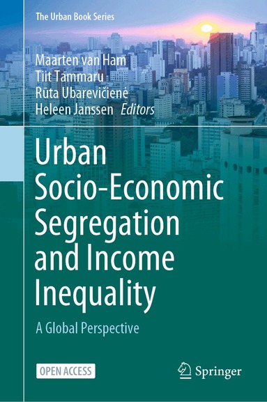 Maarten van Ham, Tiit Tammaru, Rūta Ubarevičienė, Heleen Janssen - Urban Socio-Economic Segregation and Income Inequality, Inbunden