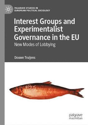 bokomslag Interest Groups and Experimentalist Governance in the EU