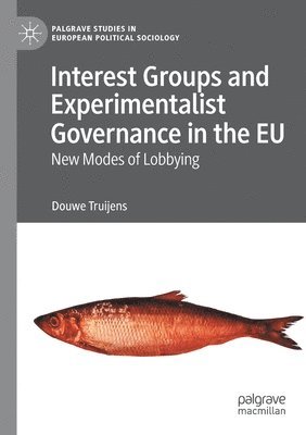 Interest Groups and Experimentalist Governance in the EU 1