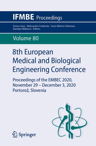 Tomaz Jarm, Aleksandra Cvetkoska, Samo Mahnič-Kalamiza, Damijan Miklavcic - 8th European Medical and Biological Engineering Conference, Häftad