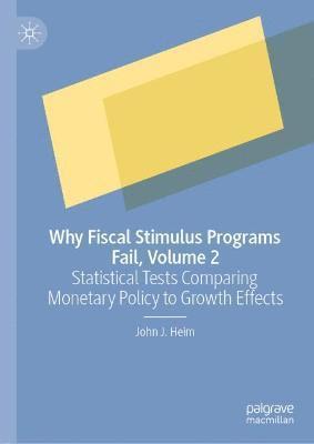 Why Fiscal Stimulus Programs Fail, Volume 2 1