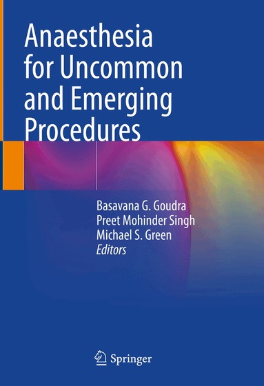 Basavana G. Goudra, Preet Mohinder Singh, Michael S. Green - Anaesthesia for Uncommon and Emerging Procedures, Inbunden