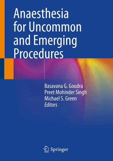 Basavana G. Goudra, Preet Mohinder Singh, Michael S. Green - Anaesthesia for Uncommon and Emerging Procedures, Häftad